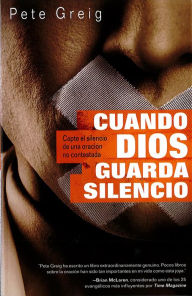 Title: Cuando Dios guarda silencio: Capte el silencio de una oración no contestada, Author: Peter Greig