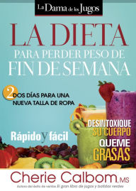 Title: La Dieta para perder peso de fin de semana: Dos días para una nueva talla de ropa., Author: Cherie Calbom