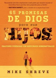 Title: 65 promesas de Dios para sus hijos: Oraciones poderosas con resultados sobrenaturales, Author: Mike Shreve