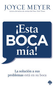 Title: ¡Esta boca mía!: La solución de sus problemas está en su boca (Me and My Big Mouth!), Author: Joyce Meyer