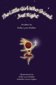 Title: The Little Girl Who Shined Just Right, Author: Holly Lynn Walker