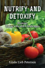 Nutrify and Detoxify: Manage Today's Health Challenges