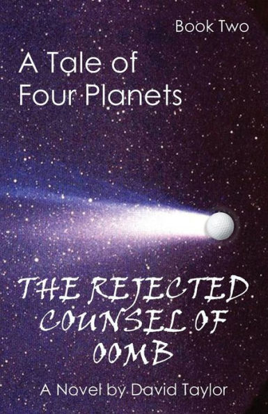 A Tale of Four Planets Book Two: The Rejected Counsel Oomb