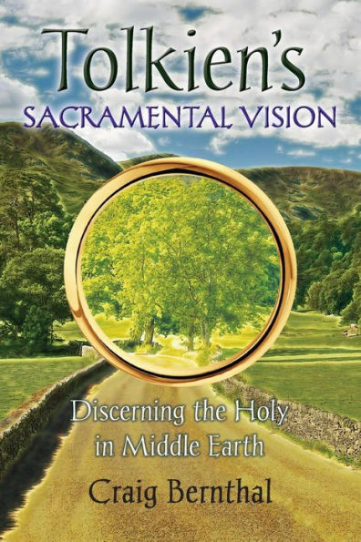 Tolkien's Sacramental Vision: Discerning the Holy Middle Earth