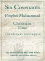Six Covenants of the Prophet Muhammad with the Christians of His Time: The Primary Documents
