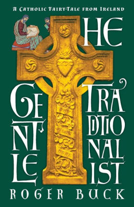 The Gentle Traditionalist A Catholic Fairy Tale From Ireland By Roger Buck Paperback Barnes Noble