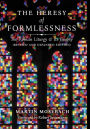 The Heresy of Formlessness: The Roman Liturgy and Its Enemy (Revised and Expanded Edition)