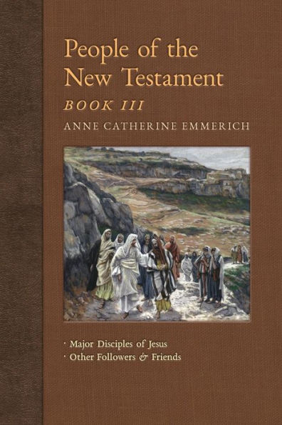People of the New Testament, Book III: Major Disciples Jesus & Other Followers Friends