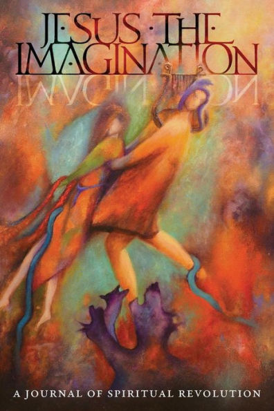 JESUS the IMAGINATION: A Journal of Spiritual Revolution: Christ-Orpheus (Volume Three 2019)