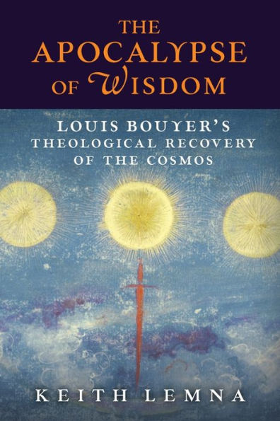 the Apocalypse of Wisdom: Louis Bouyer's Theological Recovery Cosmos