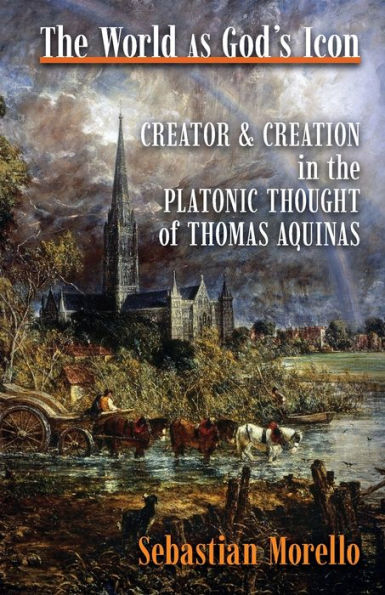 the World as God's Icon: Creator and Creation Platonic Thought of Thomas Aquinas