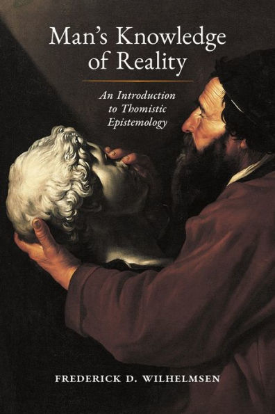 Man's Knowledge of Reality: An Introduction to Thomistic Epistemology