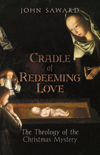 Cradle of Redeeming Love: the Theology Christmas Mystery