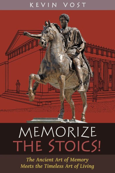 Memorize the Stoics!: Ancient Art of Memory Meets Timeless Living
