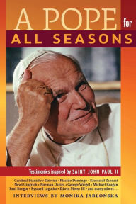 Title: A Pope for All Seasons: Testimonies Inspired by Saint John Paul II, Author: Monika Jablonska
