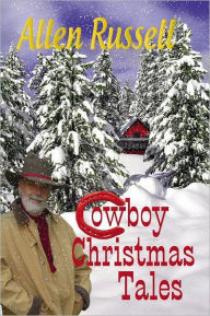 Title: Cowboy Christmas Tales, Author: Allen Russell