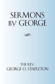 Title: SERMONS BY GEORGE: What the Bible Really Says, Author: George Stapleton