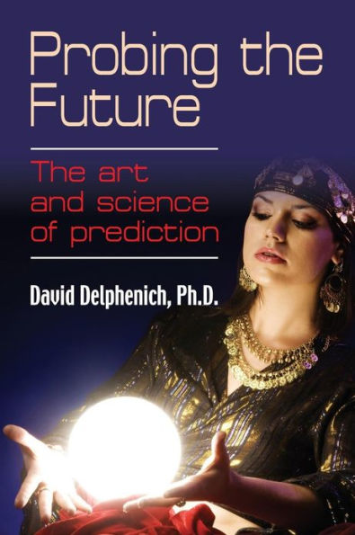 Probing the Future: The Art and Science of Prediction
