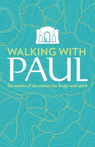 Walking with Paul: Six Weeks of Devotions for Body and Spirit