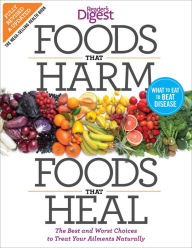 Title: Foods that Harm and Foods that Heal: The Best and Worst Choices to Treat your Ailments Naturally, Author: Editors of Reader's Digest