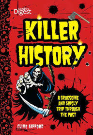 Title: Killer History: A Gruesome and Grisly Trip Through the Past, Author: Clive Gifford