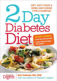 Title: 2-Day Diabetes Diet: Diet Just 2 Days a Week and Dodge Type 2 Diabetes, Author: Erin Palinski