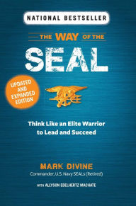 Title: The WAY OF THE SEAL UPDATED AND EXPANDED EDITION: Think Like an Elite Warrior to Lead and Succeed, Author: Mark Divine