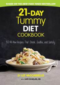 Title: 21-Day Tummy Diet Cookbook: 150 All-New Recipes that Shrink, Soothe and Satisfy, Author: Liz Vaccariello