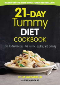 Title: 21-Day Tummy Diet Cookbook: 150 All-New Recipes that Shrink, Soothe and Satisfy, Author: Liz Vaccariello