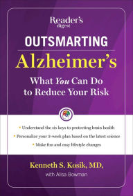 Title: Outsmarting Alzheimer's: What You Can Do To Reduce Your Risk, Author: Kenneth S. Kosik