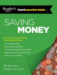 Title: Reader's Digest Quintessential Guide to Saving Money: The Best Advice, Straight to the Point!, Author: Reader's Digest Reader's Digest