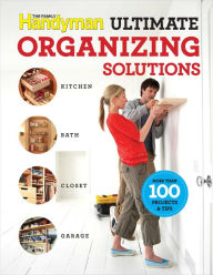 Title: Family Handyman Ultimate Organizing Solutions, Author: Family Handyman