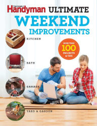 Title: Family Handyman Ultimate Weekend Improvements, Author: Family Handyman