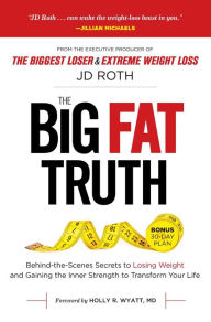 Best books download google books The Big Fat Truth: The Behind-the-Scenes Secret to Weight Loss 9781621452898 PDB DJVU by J.D. Roth