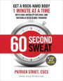 60-Second Sweat: Get a Rock Hard Body 1 Minute at a Time with High-Intensity Interval and Metabolic Resistance Training