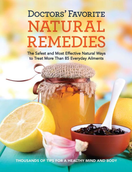 Reader's Digest Doctors' Favorite Natural Remedies: The Safest and Most Effective Natural Ways to Treat More Than 85 Everyday Ailments