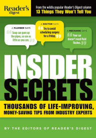 Title: Insider Secrets: Thousands of Life-Improving, Money-Saving Tips from Industry Experts, Author: Editors of Reader's Digest