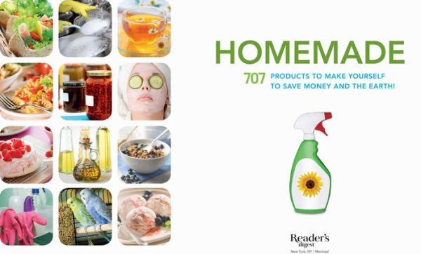 Homemade: 707 Products to Make Yourself Save Money and the Earth