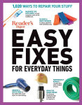 Alternative view 1 of Reader's Digest Easy Fixes for Everyday Things: 1,020 Ways to Repair Your Stuff