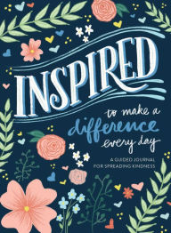 Inspired: A Guided Journal for Spreading Kindness