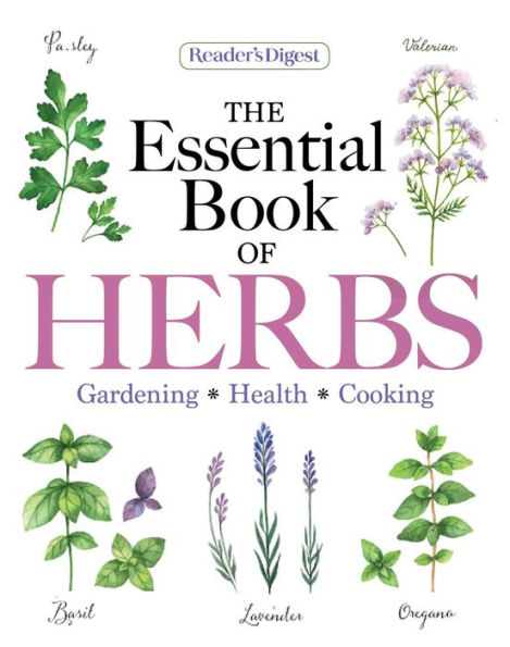Reader's Digest The Essential Book of Herbs: Gardening * Health * Cooking
