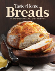 Title: Taste of Home Breads: 100 Oven-Fresh Loaves, Rolls, Biscuits and More, Author: Taste of Home