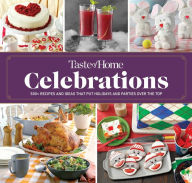 Title: Taste of Home Celebrations: 500+ recipes and tips to put your holidays and parties over the top, Author: Taste of Home