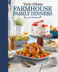 Title: Taste of Home Farmhouse Family Dinners: Turn Sunday Night Meals Into Lifelong Memories, Author: Taste of Home