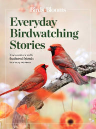 Free ebooks to download Birds & Blooms Everyday Birdwatching Stories: Encounters with feathered friends in every season by  in English
