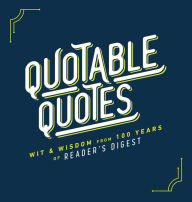 Read full books online no download Quotable Quotes: Wit & Wisdom from 100 years of Reader's Digest by Reader's Digest, Reader's Digest in English 