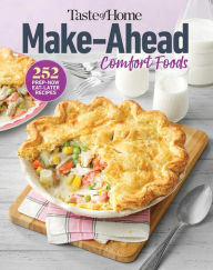 Taste of Home Make Ahead Comfort Foods: 200 Prep-Now Eat-Later Recipes