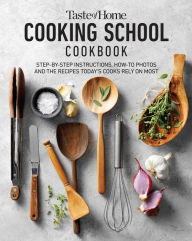 Electronic book free download Taste of Home Cooking School Cookbook: Step-by-Step Instructions, How-to Photos and the Recipes Today's Cooks Rely on Most by Taste of Home, Taste of Home PDF CHM FB2 in English 9781621458890