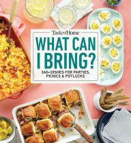 Title: Taste of Home What Can I Bring?: 360+ Dishes for Parties, Picnics & Potlucks, Author: Taste of Home