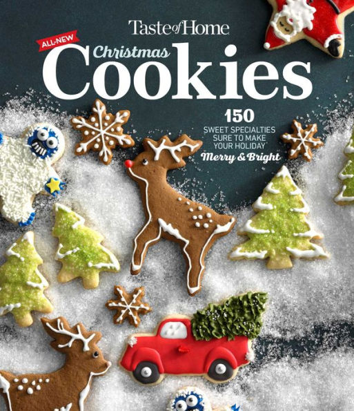 Taste of Home All New Christmas Cookies: 143 Sweet Specialties Sure to Make Your Holiday Merry and Bright